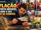 Inflação reduzindo o poder de compra e mostrando alternativas para proteção do patrimônio