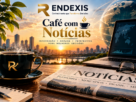 Café com Notícias RENDEXIS com notícias de economia, mercados, negócios e cenário financeiro do Brasil e do mundo.